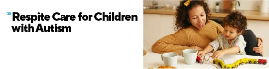 Respite Care For Children With Autism