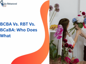 BCBA Vs. RBT Vs. BCaBA