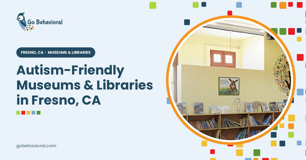 autism friendly museums libraries in fresno